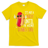 It's Not A Party Until The Wiener Comes Out Funny Hot Dog T-Shirt