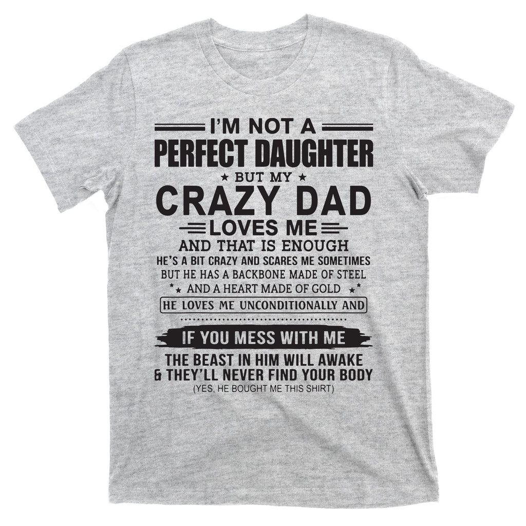 I'm Not A Perfect Daughter But My Crazy Dad Loves Me T-Shirt
