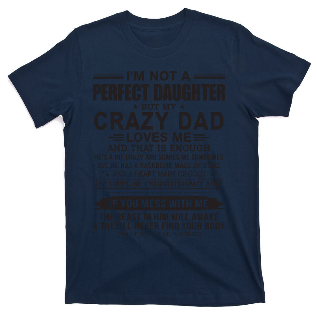 I'm Not A Perfect Daughter But My Crazy Dad Loves Me T-Shirt