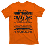 I'm Not A Perfect Daughter But My Crazy Dad Loves Me T-Shirt