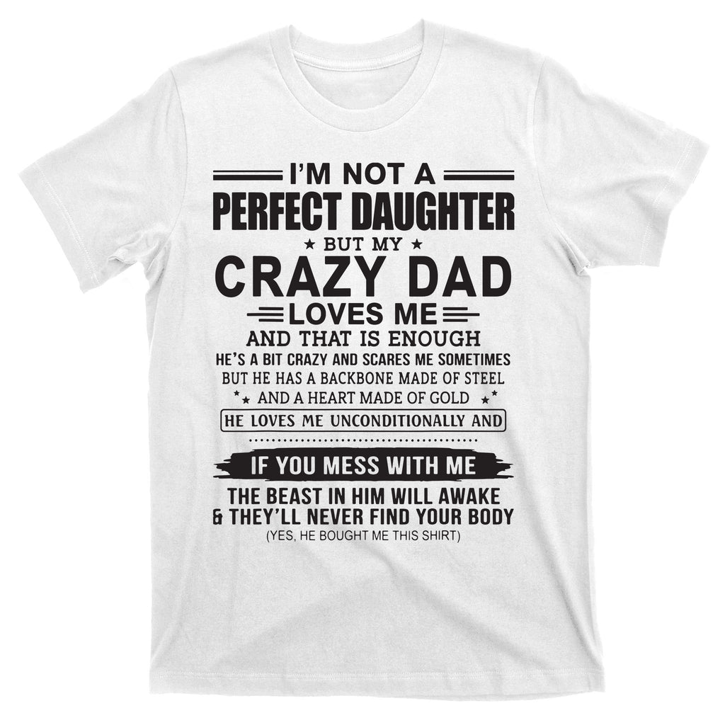 I'm Not A Perfect Daughter But My Crazy Dad Loves Me T-Shirt