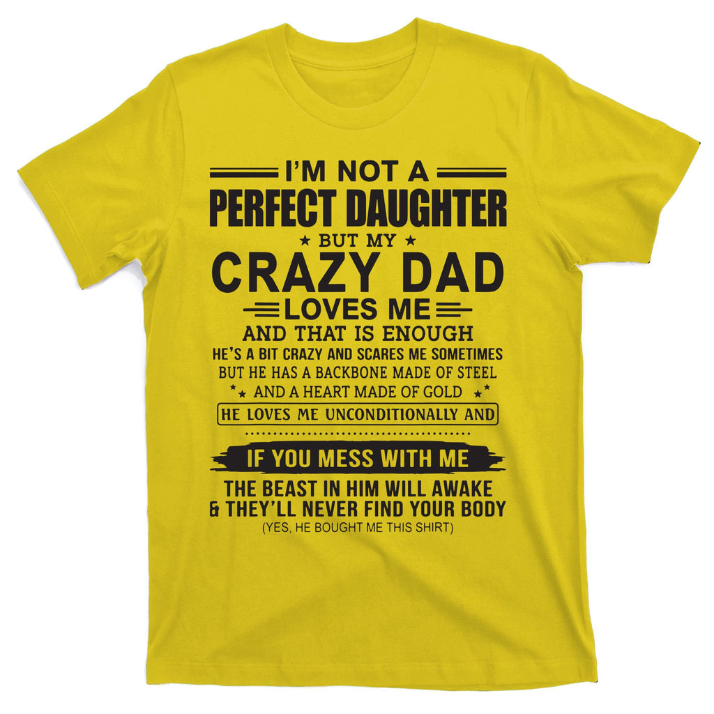 I'm Not A Perfect Daughter But My Crazy Dad Loves Me T-Shirt
