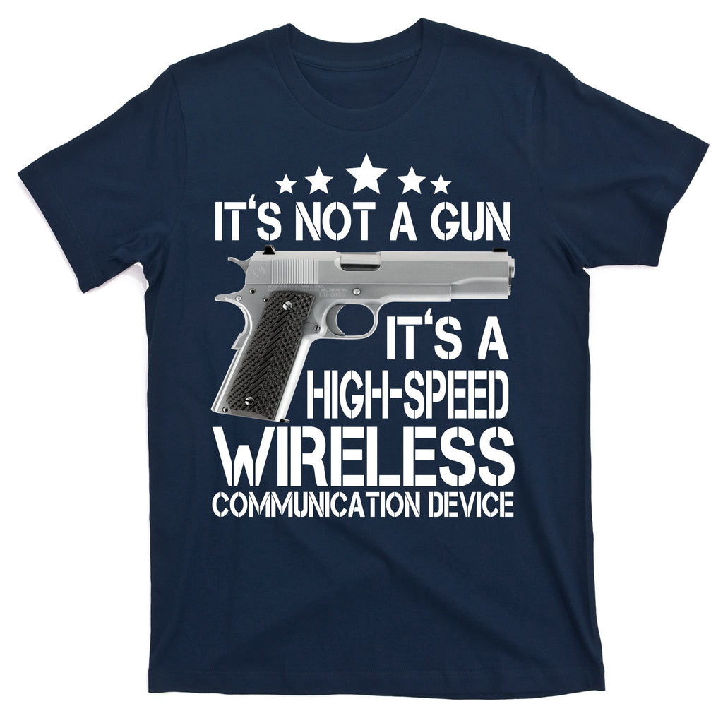 It's Not A Gun High Speed Wireless Communication Device T-Shirt