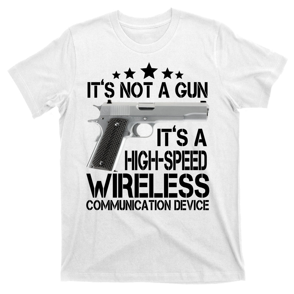 It's Not A Gun High Speed Wireless Communication Device T-Shirt