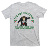 It's Not Christmas Until Hans Gruber Falls From Nakatomi Plaza T-Shirt
