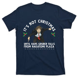 It's Not Christmas Until Hans Gruber Falls From Nakatomi Plaza T-Shirt