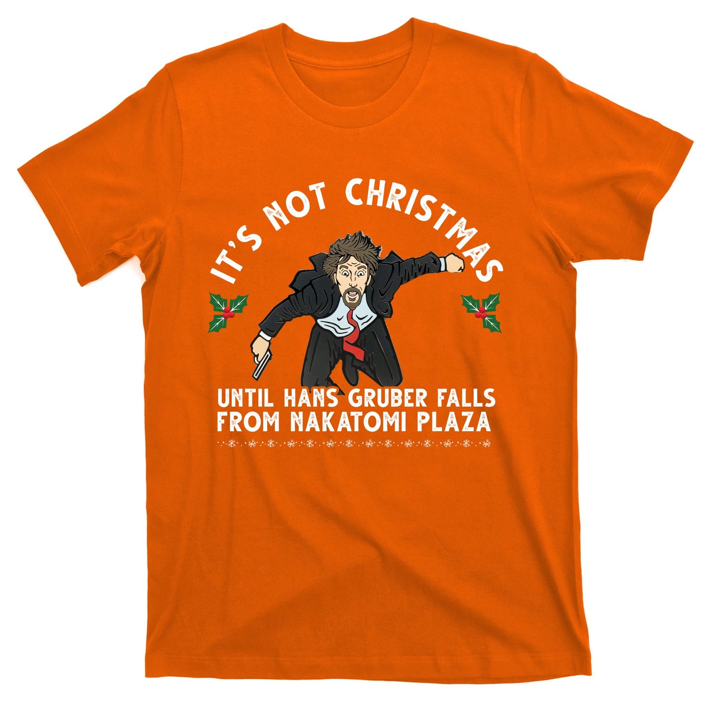 It's Not Christmas Until Hans Gruber Falls From Nakatomi Plaza T-Shirt