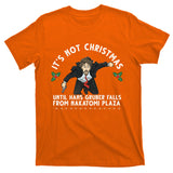 It's Not Christmas Until Hans Gruber Falls From Nakatomi Plaza T-Shirt