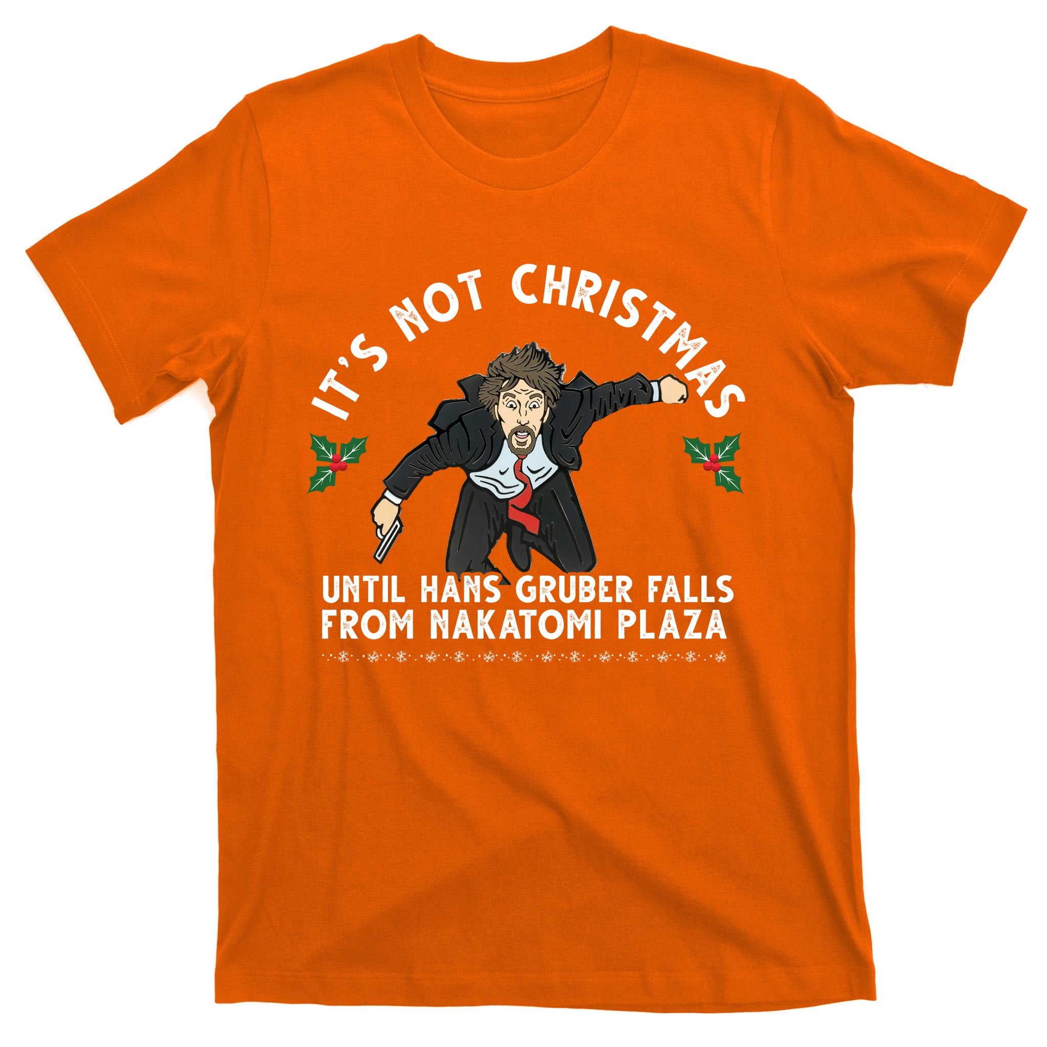 It's Not Christmas Until Hans Gruber Falls From Nakatomi Plaza T-Shirt