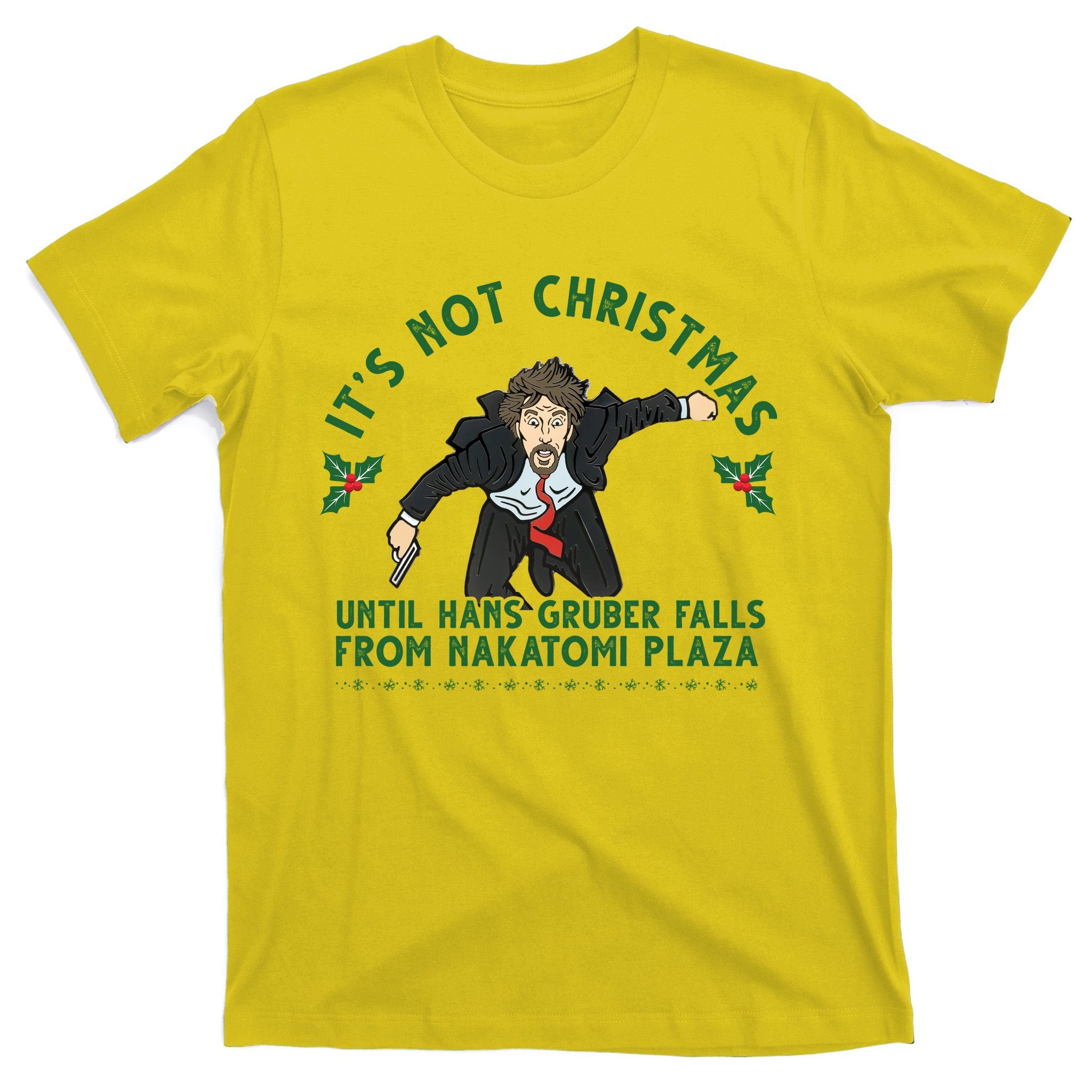It's Not Christmas Until Hans Gruber Falls From Nakatomi Plaza T-Shirt