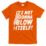 Its Not Gonna Blow Itself Firecracker T-Shirt