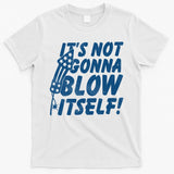 Its Not Gonna Blow Itself Firecracker T-Shirt