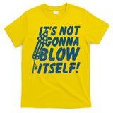 Its Not Gonna Blow Itself Firecracker T-Shirt