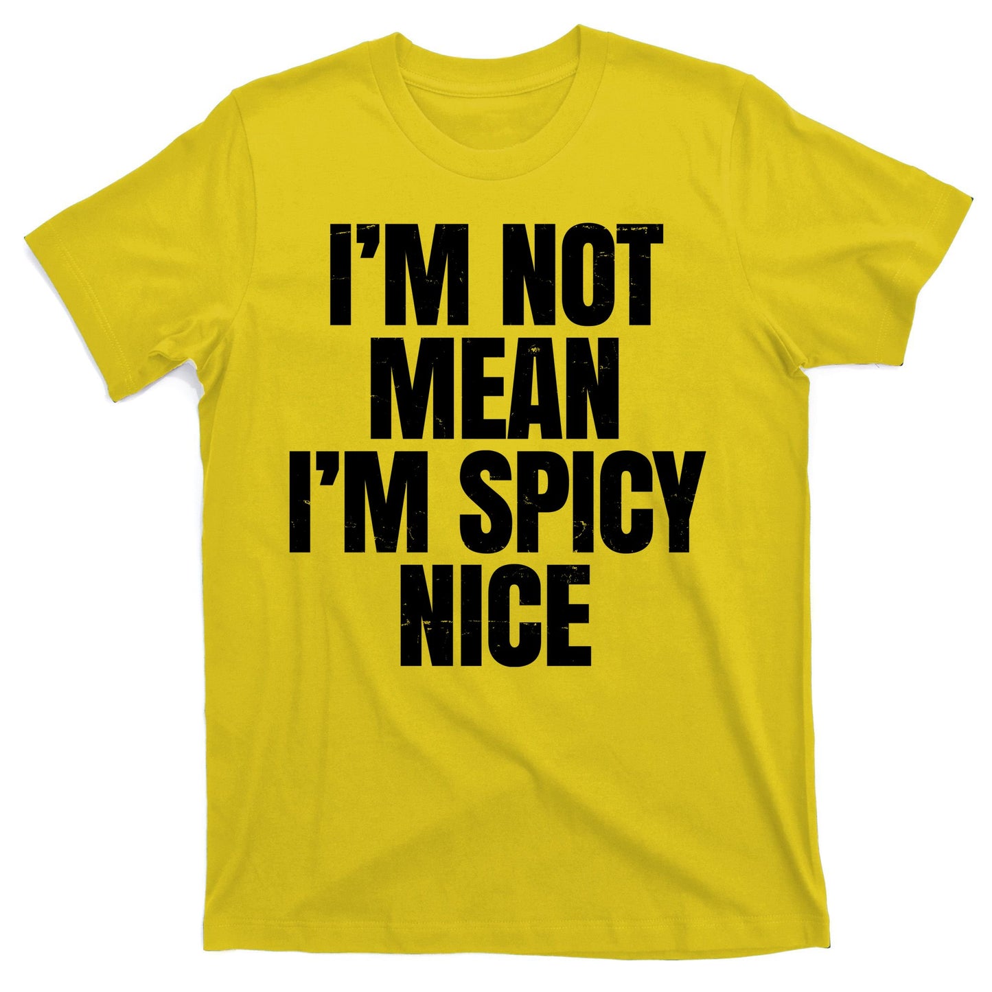 Im Not Mean Im Spicy Nice Funny T-Shirt