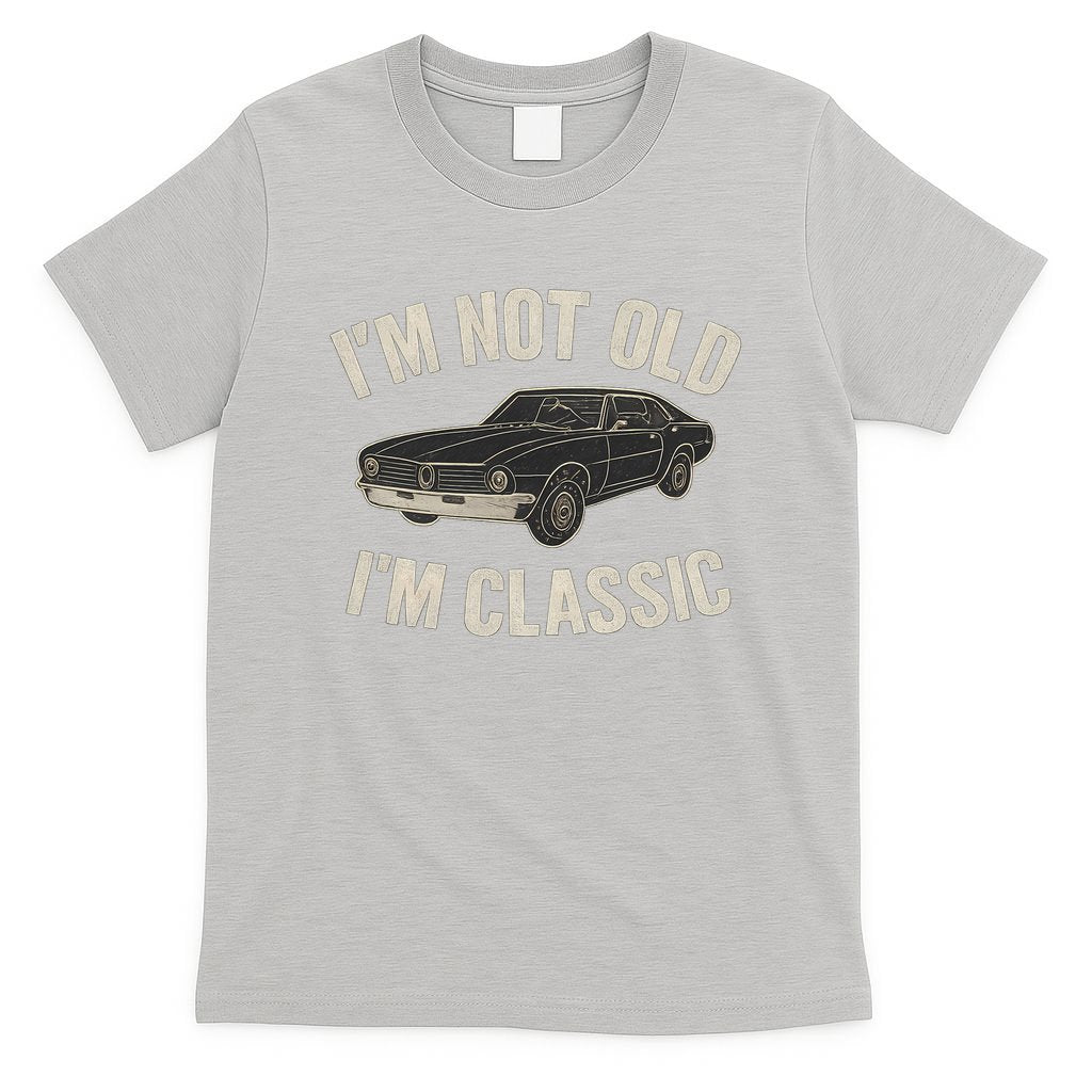 I'm Not Old, I'm Classic - Perfect for Father's Day T-Shirt