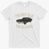 I'm Not Old, I'm Classic - Perfect for Father's Day T-Shirt