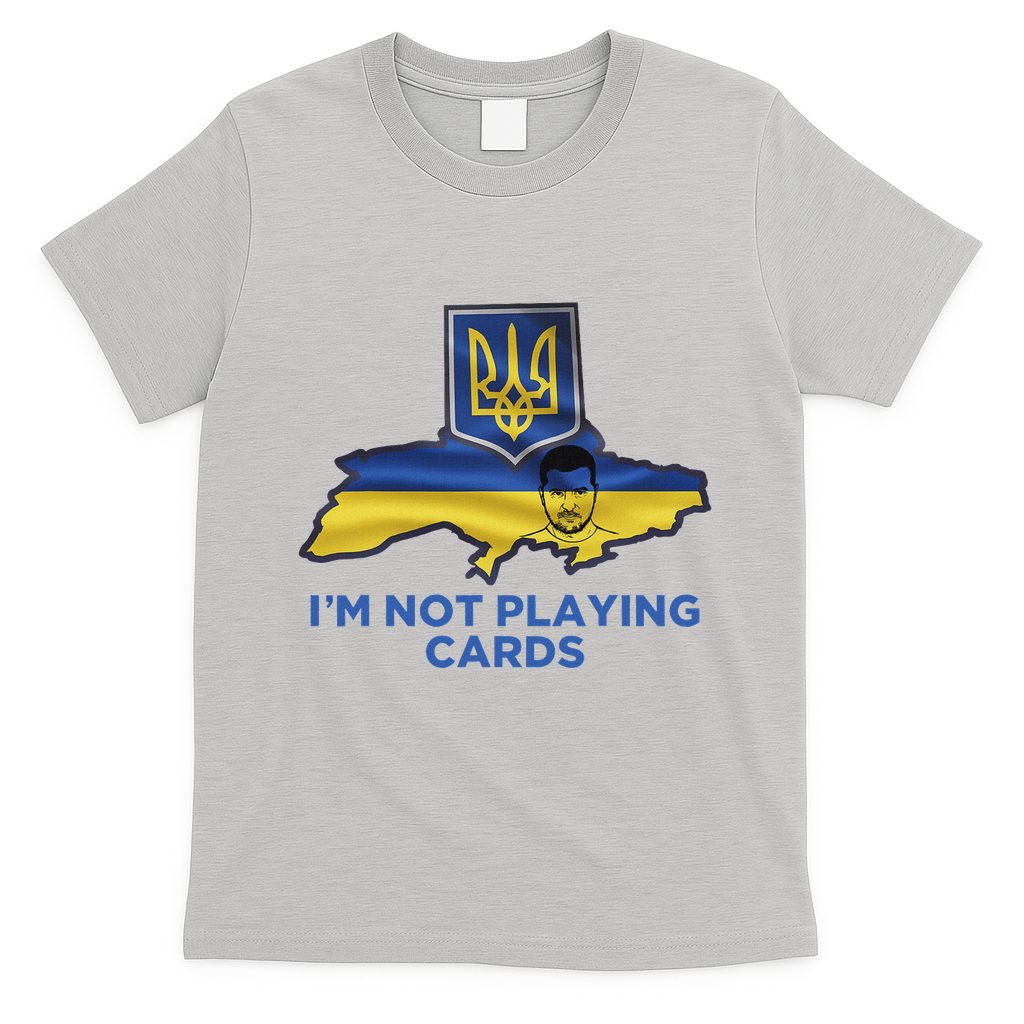 I’M Not Playing Cards Zelensky Trump T-Shirt