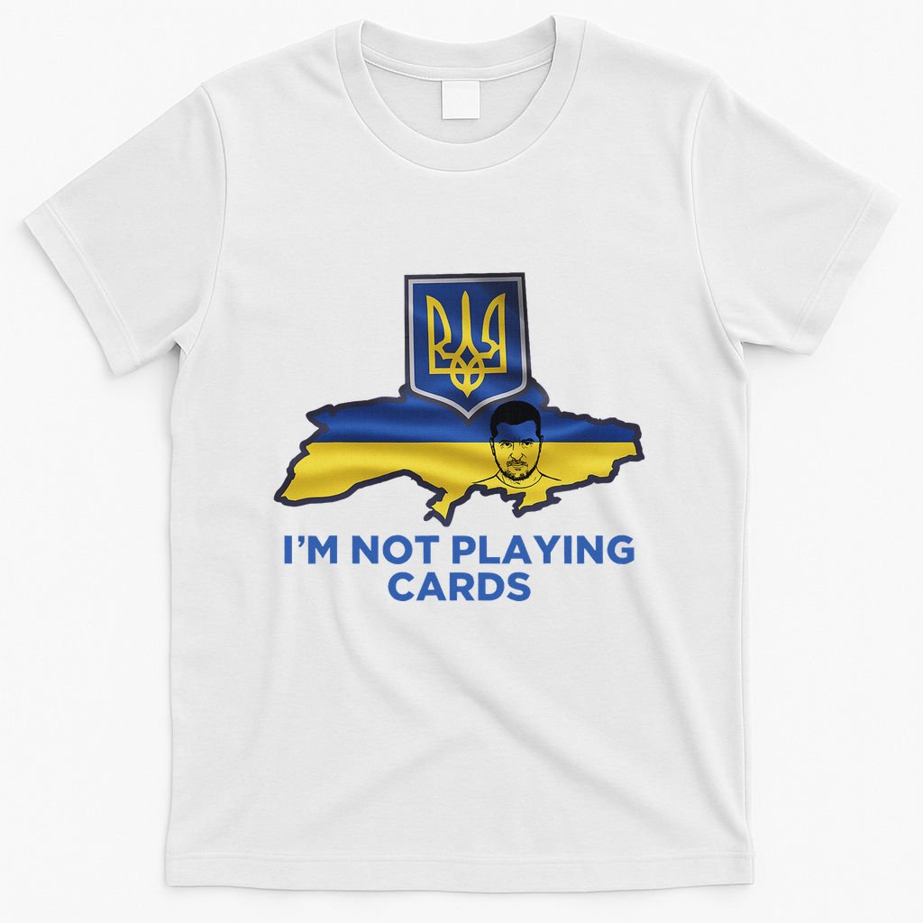 I’M Not Playing Cards Zelensky Trump T-Shirt