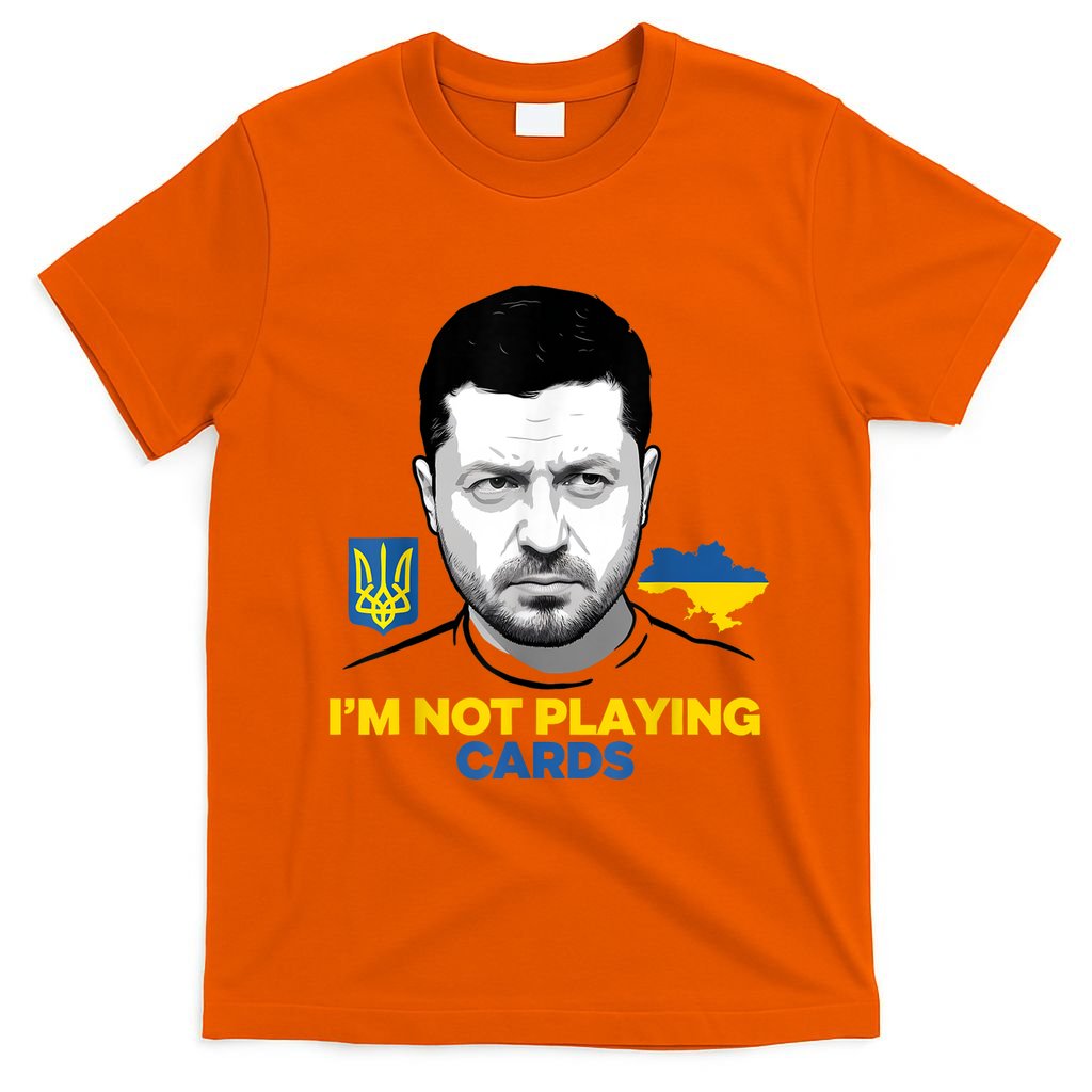 I’M Not Playing Cards Zelensky Trump Support Ukraine T-Shirt