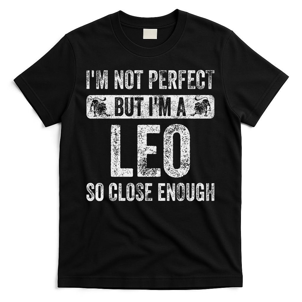 I'm Not Perfect But I'm A Leo Funny Horoscope Zodiac Sign T-Shirt