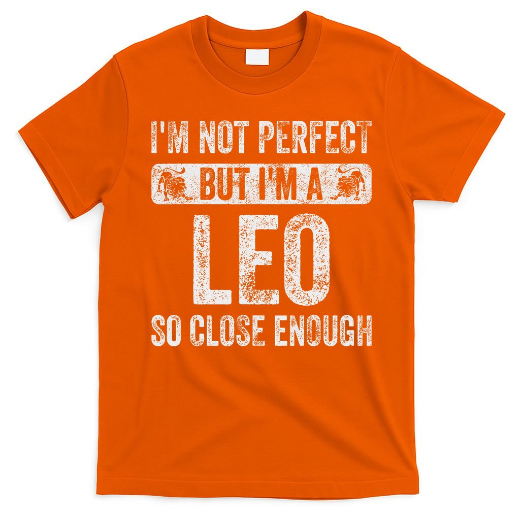 I'm Not Perfect But I'm A Leo Funny Horoscope Zodiac Sign T-Shirt