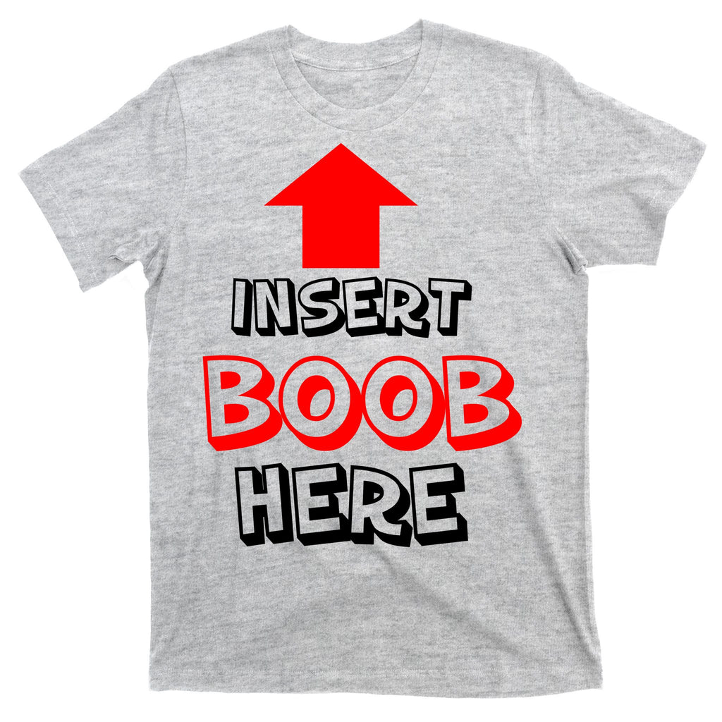 Insert Boob Here T-Shirt
