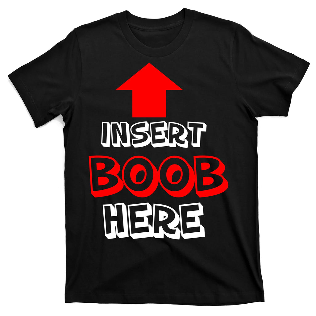 Insert Boob Here T-Shirt