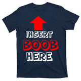 Insert Boob Here T-Shirt
