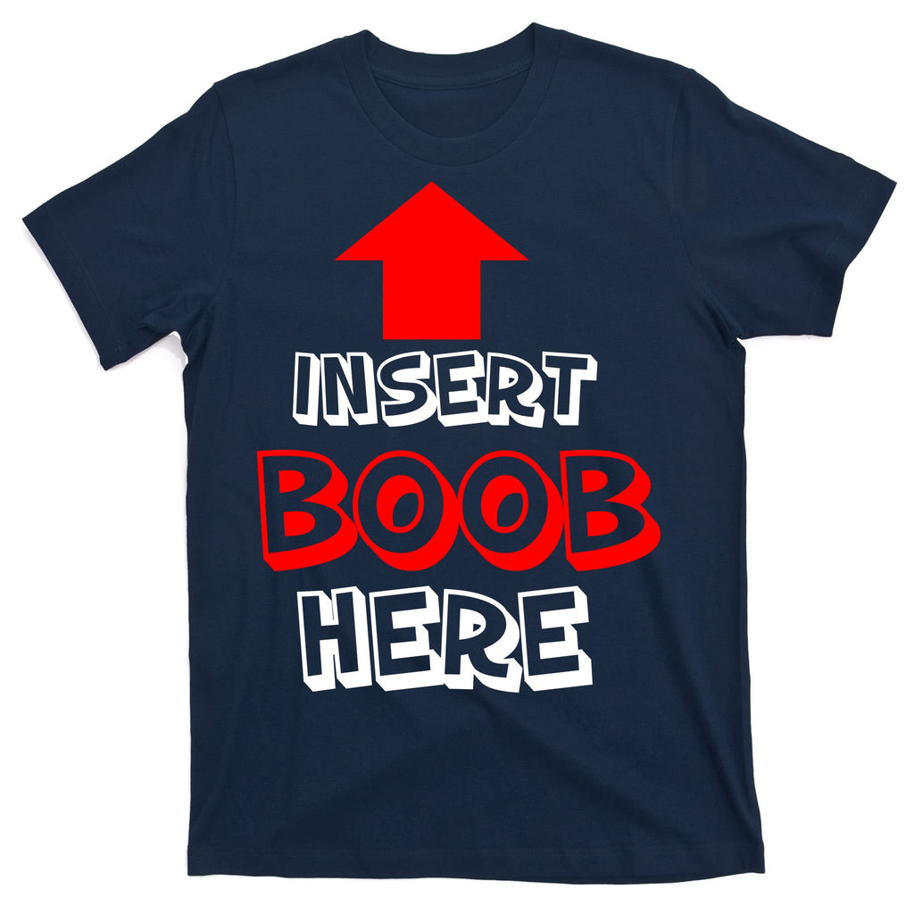 Insert Boob Here T-Shirt