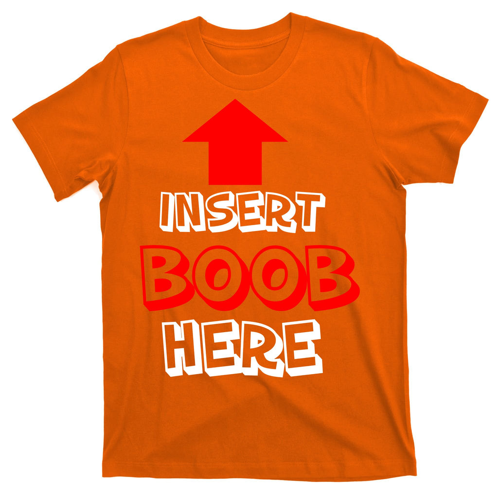 Insert Boob Here T-Shirt