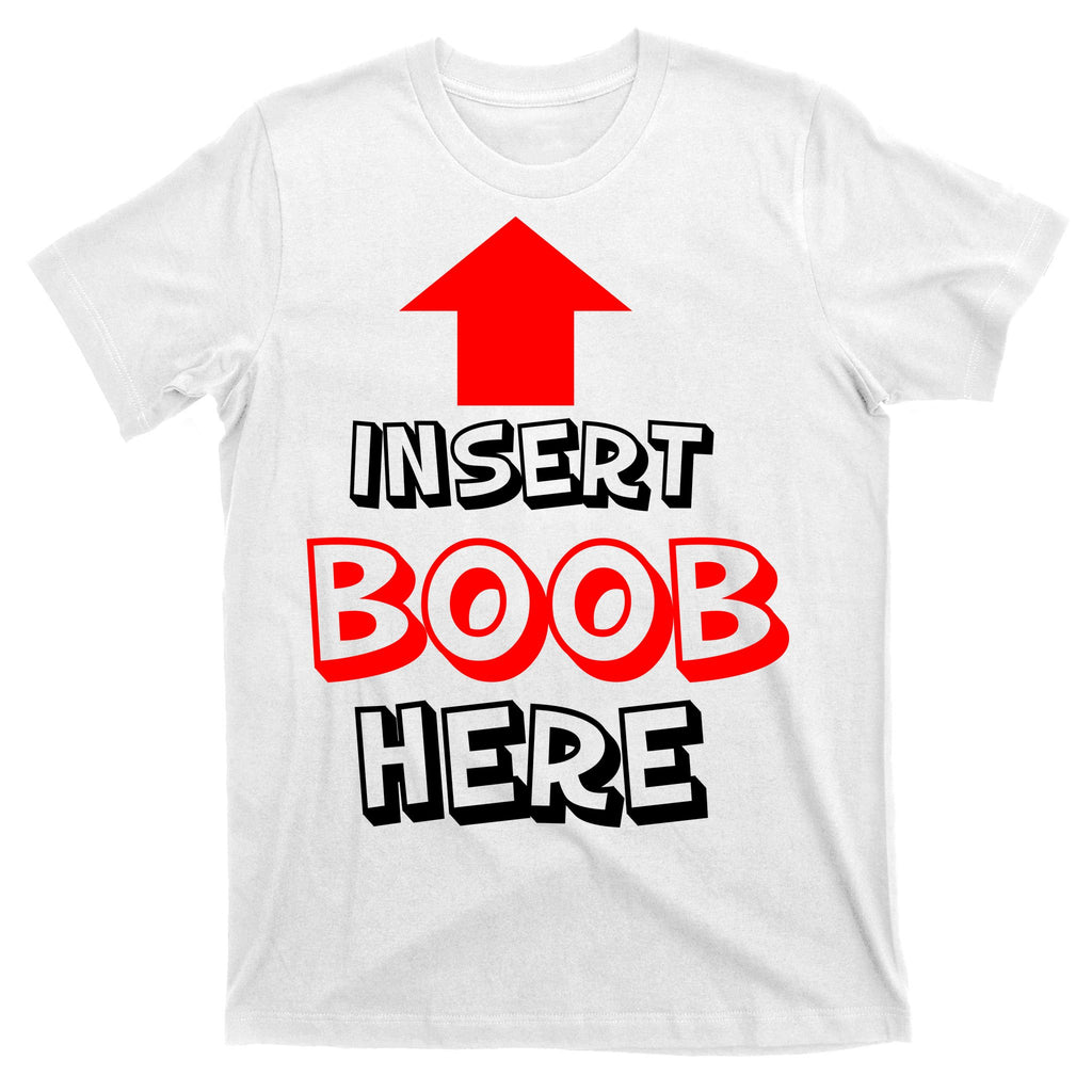Insert Boob Here T-Shirt