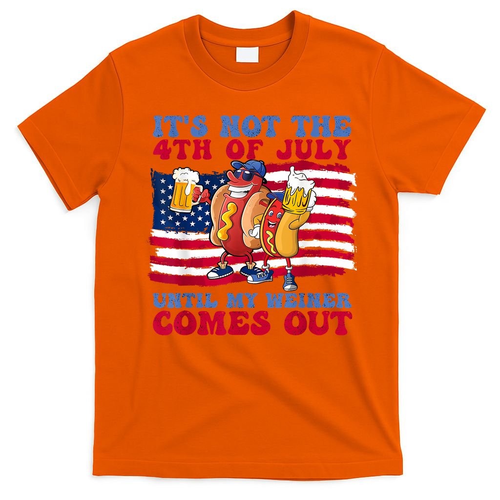 Its Not The 4th Of July Until My Weiner Comes Out Graphic T-Shirt