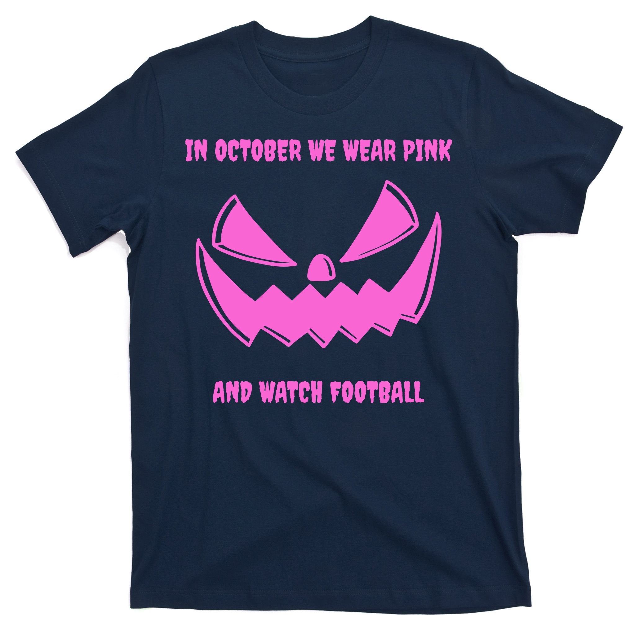 In October We Wear Pink And Watch Football Breast Cancer T-Shirt