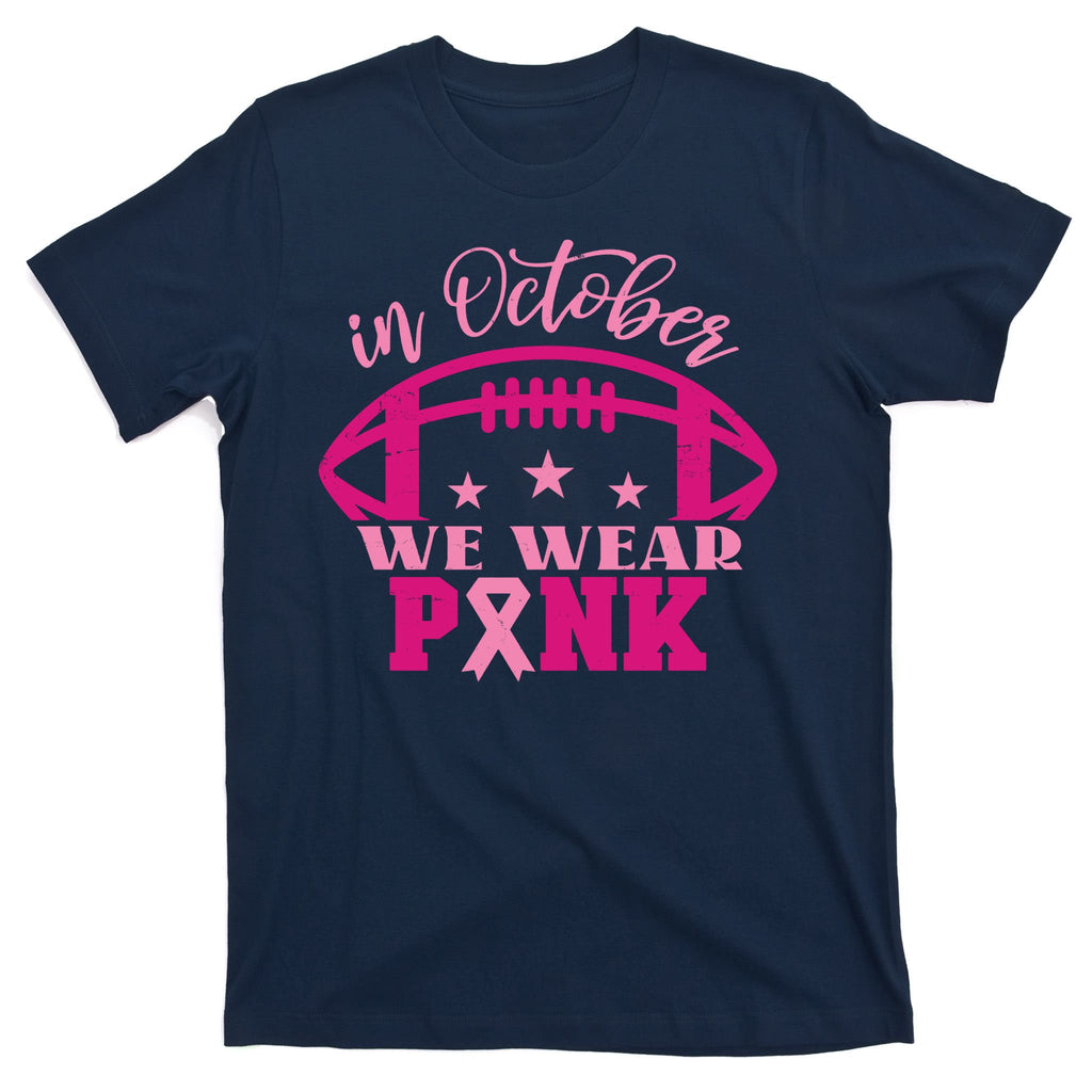 In October We Wear Pink Football Ribbon T-Shirt