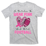 In October We Wear Pink And Watch Football Breast Cancer T-Shirt