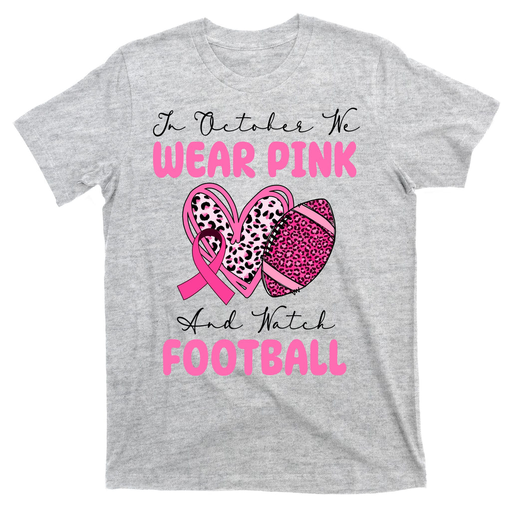 In October We Wear Pink And Watch Football Breast Cancer T-Shirt