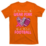 In October We Wear Pink And Watch Football Breast Cancer T-Shirt