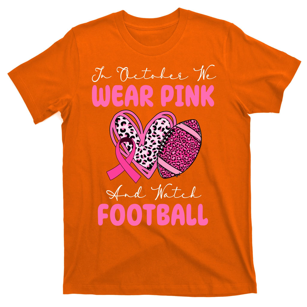 In October We Wear Pink And Watch Football Breast Cancer T-Shirt