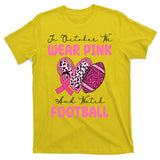 In October We Wear Pink And Watch Football Breast Cancer T-Shirt