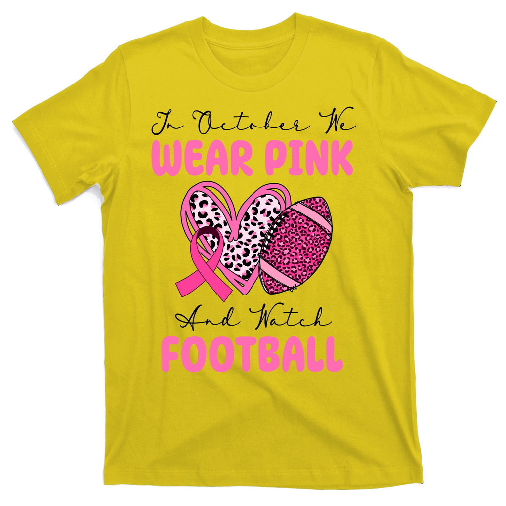 In October We Wear Pink And Watch Football Breast Cancer T-Shirt