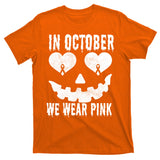 In October We Wear Pink Breast Cancer Jackolantern Halloween T-Shirt