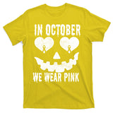 In October We Wear Pink Breast Cancer Jackolantern Halloween T-Shirt