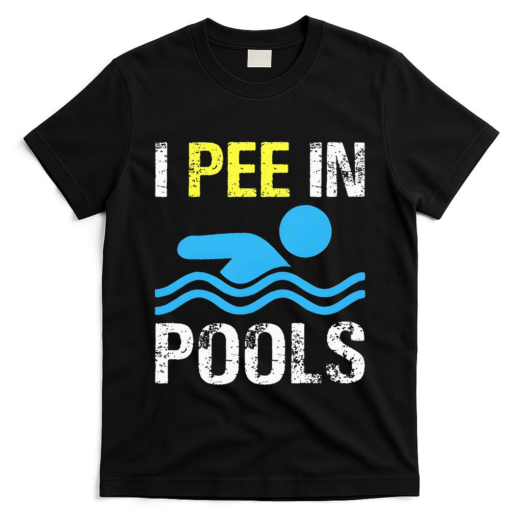 I Pee In Pools Funny Swimming Sayings Summer T-Shirt
