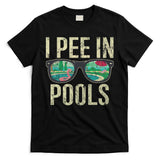 I Pee In Pools Glasses Summer Vacation Funny T-Shirt