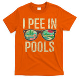 I Pee In Pools Glasses Summer Vacation Funny T-Shirt