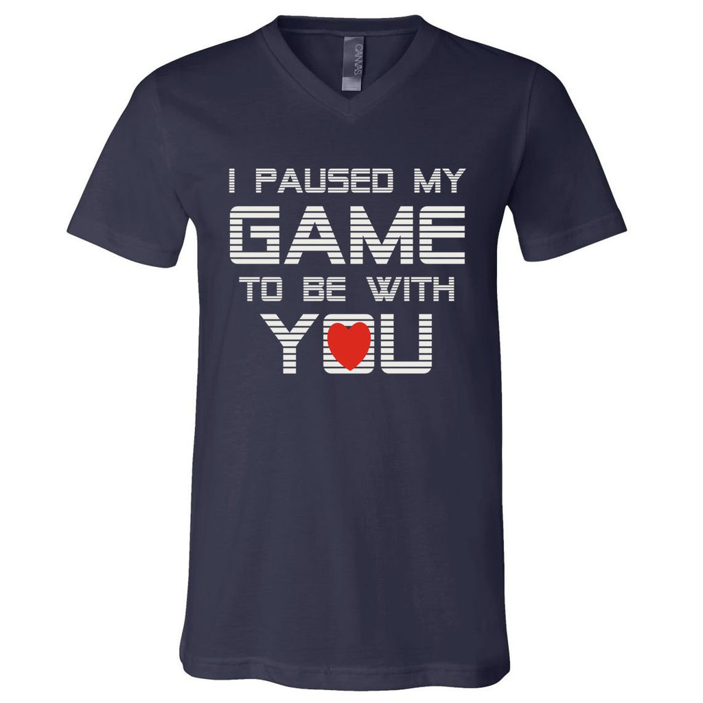 I Paused My Game To Be With You Valentine Gift V-Neck T-Shirt