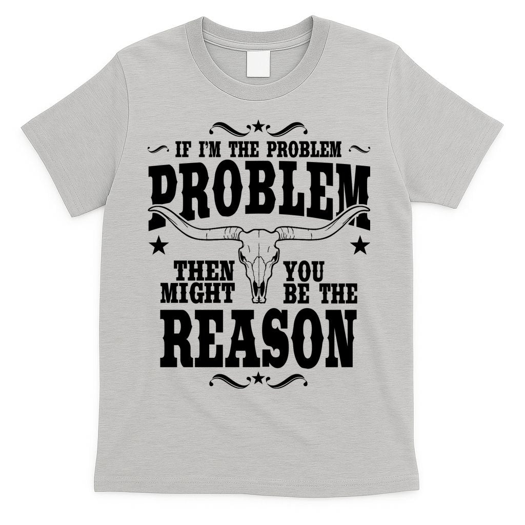 If Problem Vintage Then You Might Be Reason T-Shirt