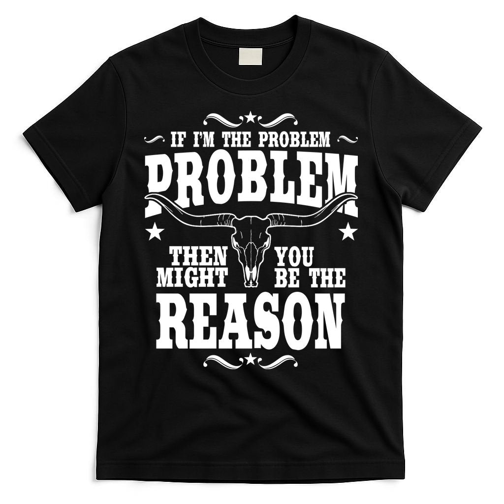 If Problem Vintage Then You Might Be Reason T-Shirt