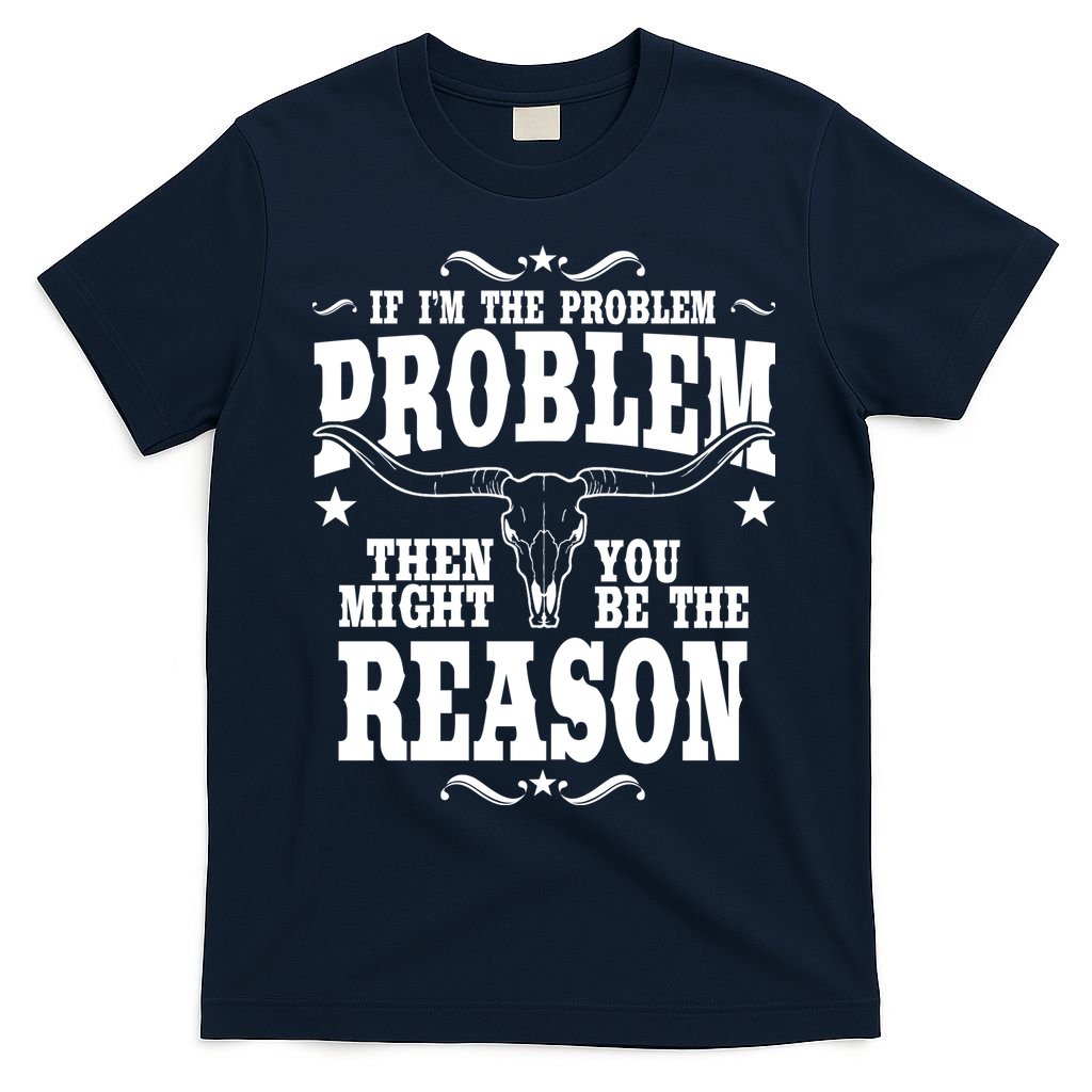 If Problem Vintage Then You Might Be Reason T-Shirt