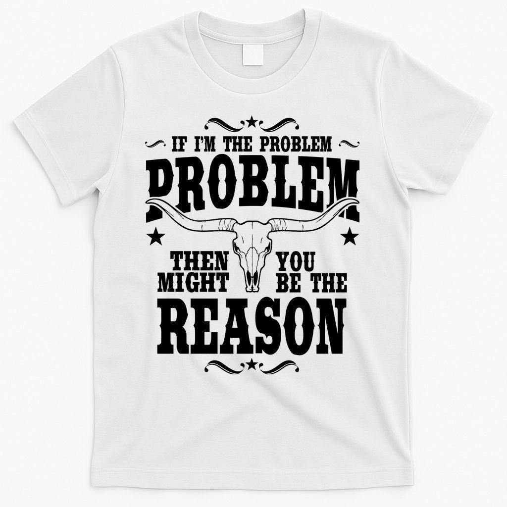 If Problem Vintage Then You Might Be Reason T-Shirt